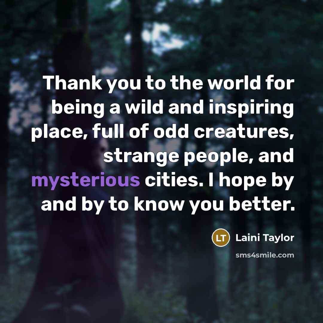 “Thank you to the world for being a wild and…” quote by Laini Taylor