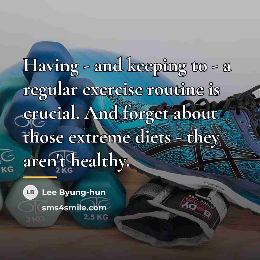 “Having - and keeping to - a regular exercise routine…” quote by Lee Byung-hun