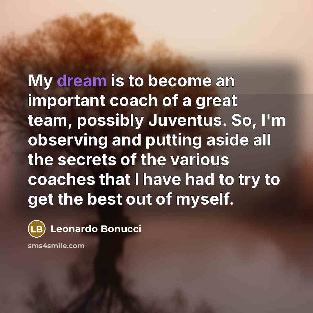 “My dream is to become an important coach of a…” quote by Leonardo Bonucci