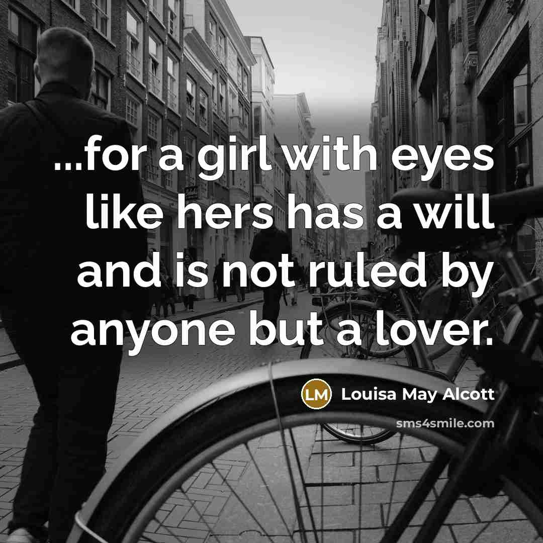 “...for a girl with eyes like hers has a will…” quote by Louisa May Alcott