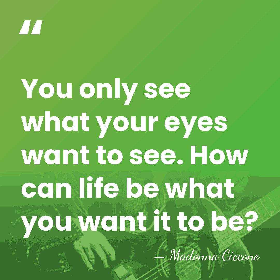 You only see what your eyes want to see. How can life&hellip; - Madonna Ciccone