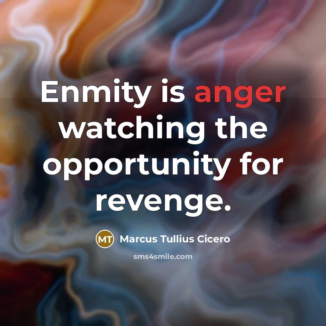 “Enmity is anger watching the opportunity for revenge.…” quote by Marcus Tullius Cicero