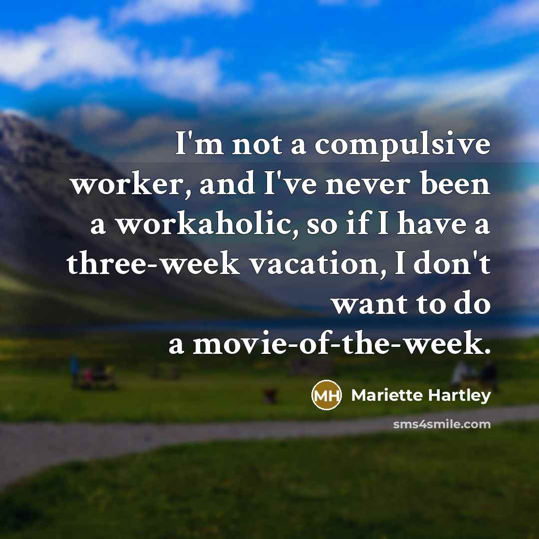 “I'm not a compulsive worker, and I've never been a…” quote by Mariette Hartley