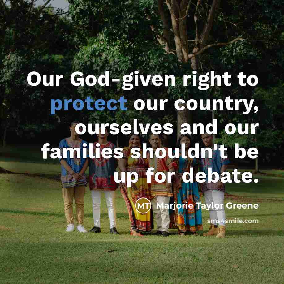 “Our God-given right to protect our country, ourselves and our…” quote by Marjorie Taylor Greene