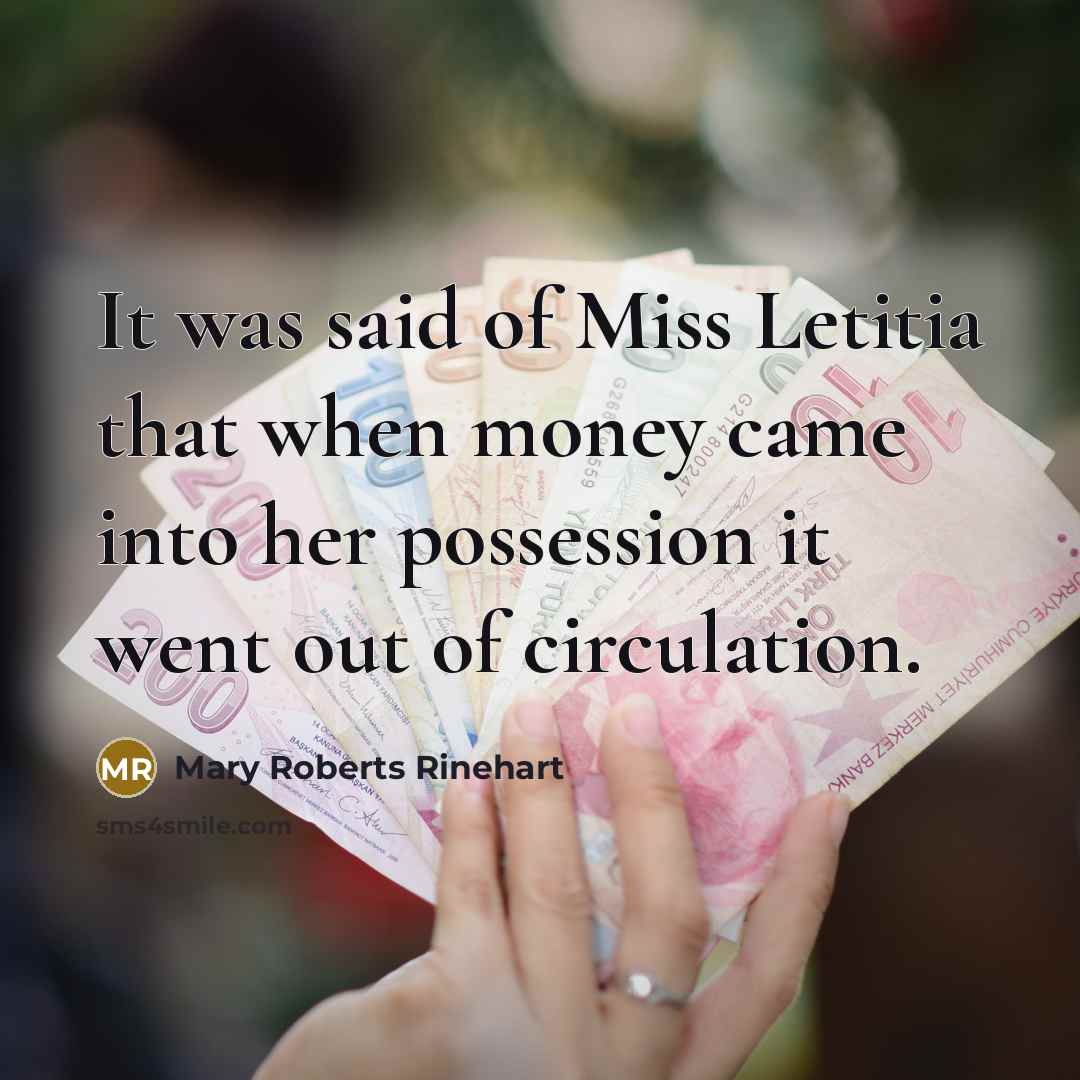 “It was said of Miss Letitia that when money came…” quote by Mary Roberts Rinehart