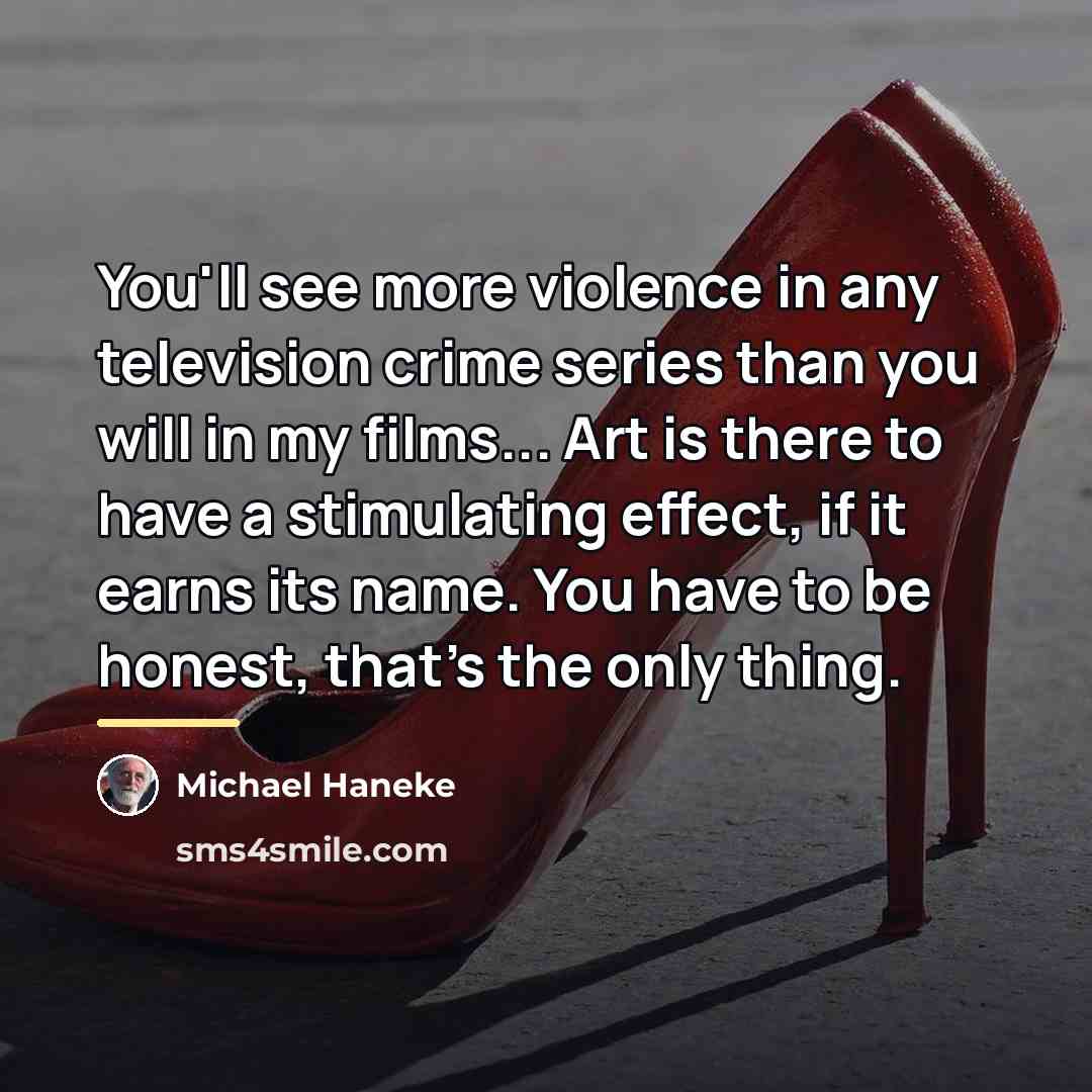 “You'll see more violence in any television crime series than…” quote by Michael Haneke