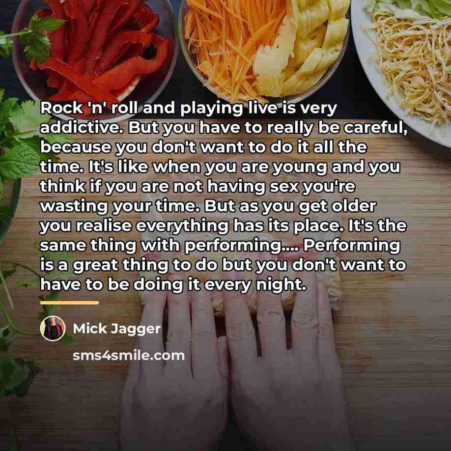 “Rock 'n' roll and playing live is very addictive. But…” quote by Mick Jagger