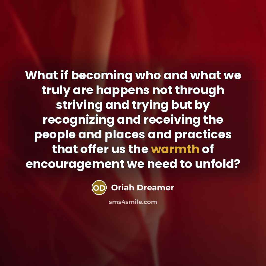 “What if becoming who and what we truly are happens…” quote by Oriah Dreamer