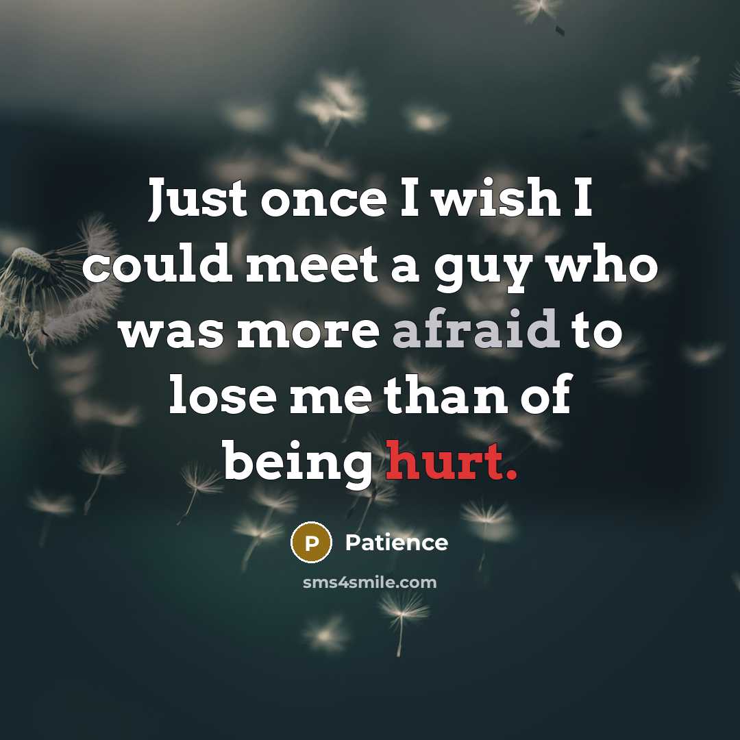 “Just once I wish I could meet a guy who…” quote by Patience
