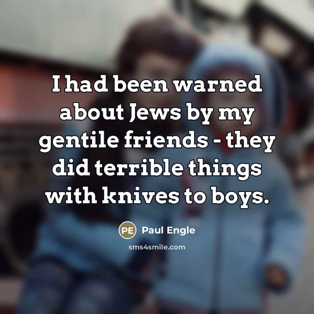 “I had been warned about Jews by my gentile friends…” quote by Paul Engle