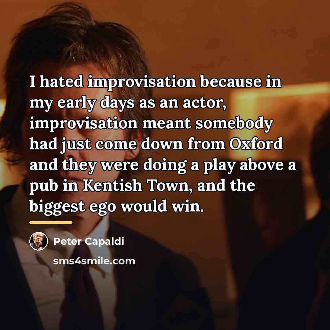 “I hated improvisation because in my early days as an…” quote by Peter Capaldi
