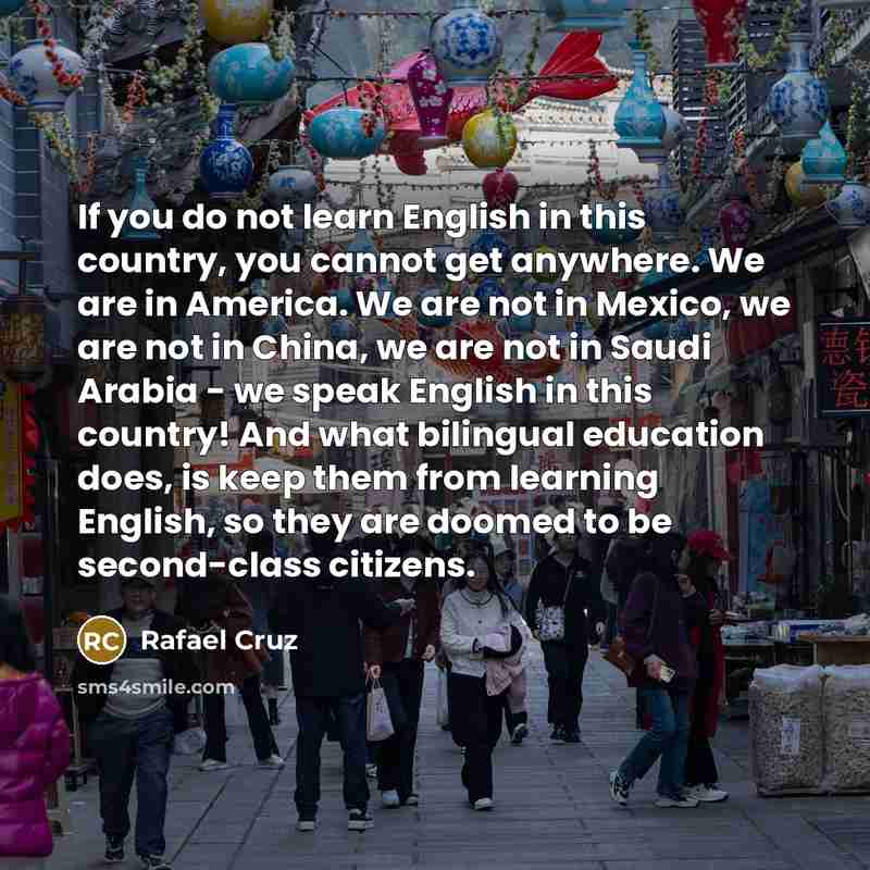 “If you do not learn English in this country, you…” quote by Rafael Cruz