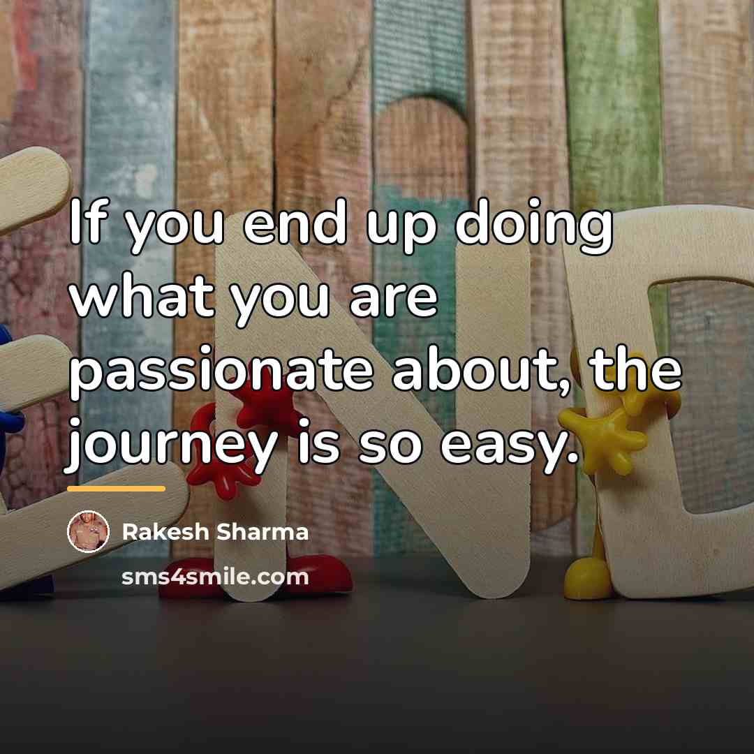 “If you end up doing what you are passionate about,…” quote by Rakesh Sharma