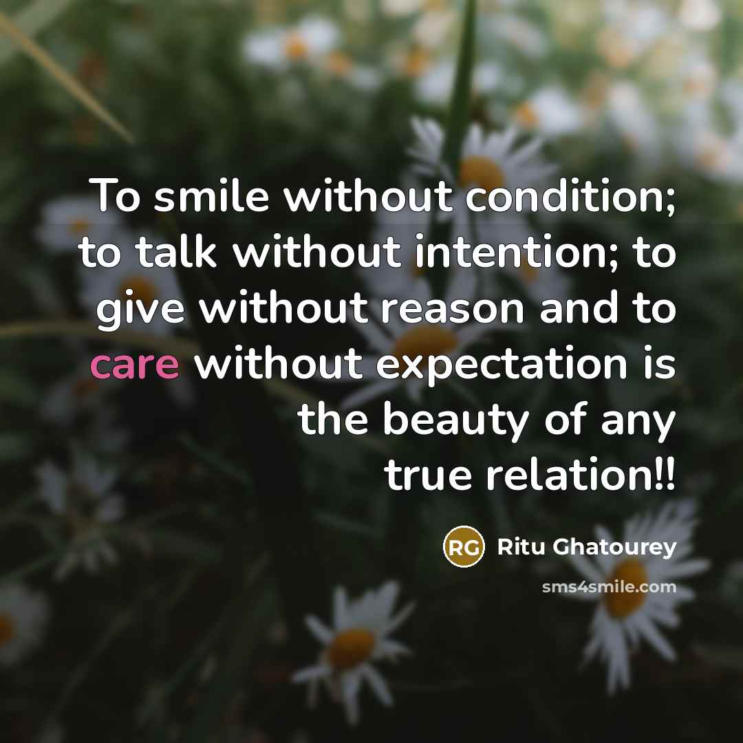 “To smile without condition; to talk without intention; to give…” quote by Ritu Ghatourey