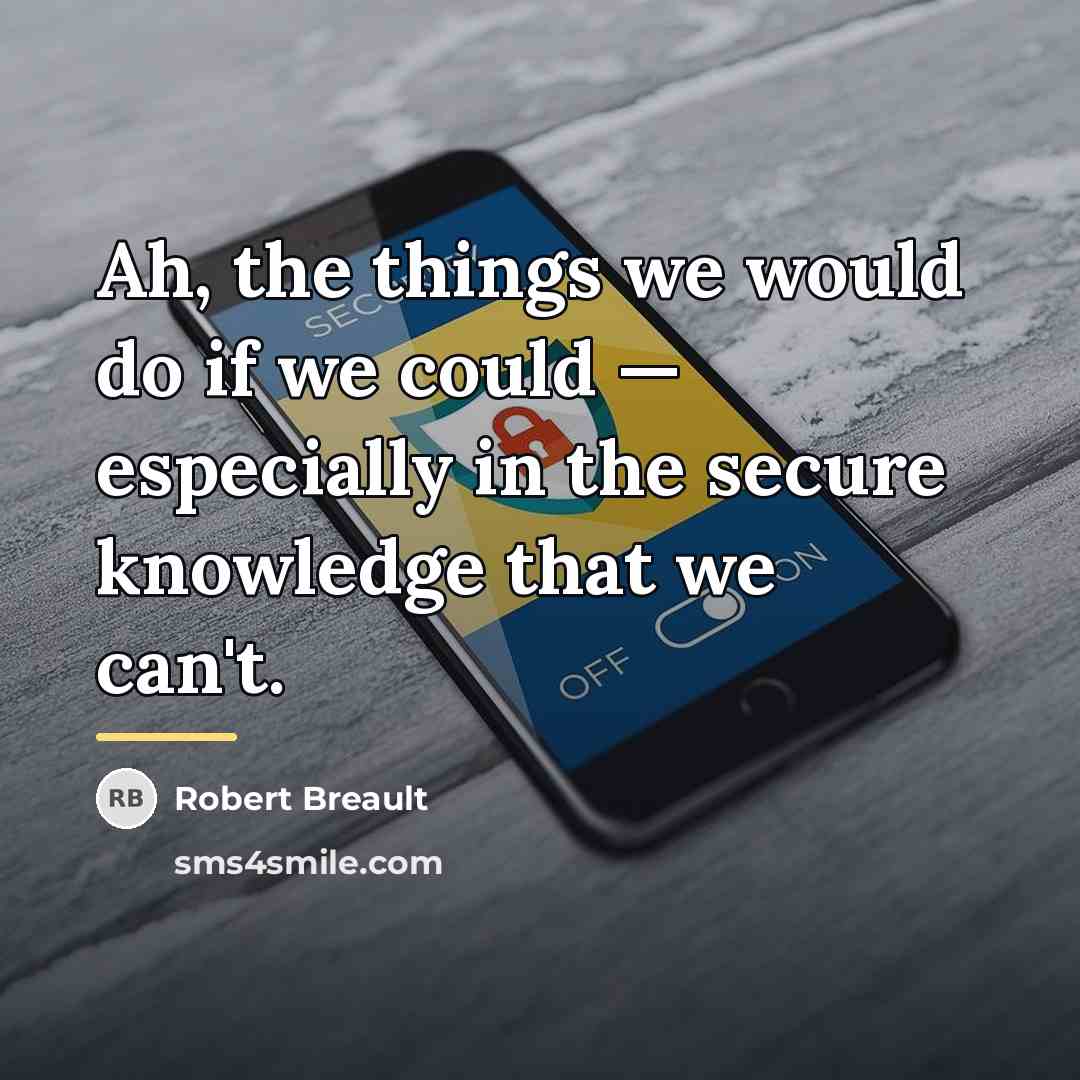 “Ah, the things we would do if we could —…” quote by Robert Breault