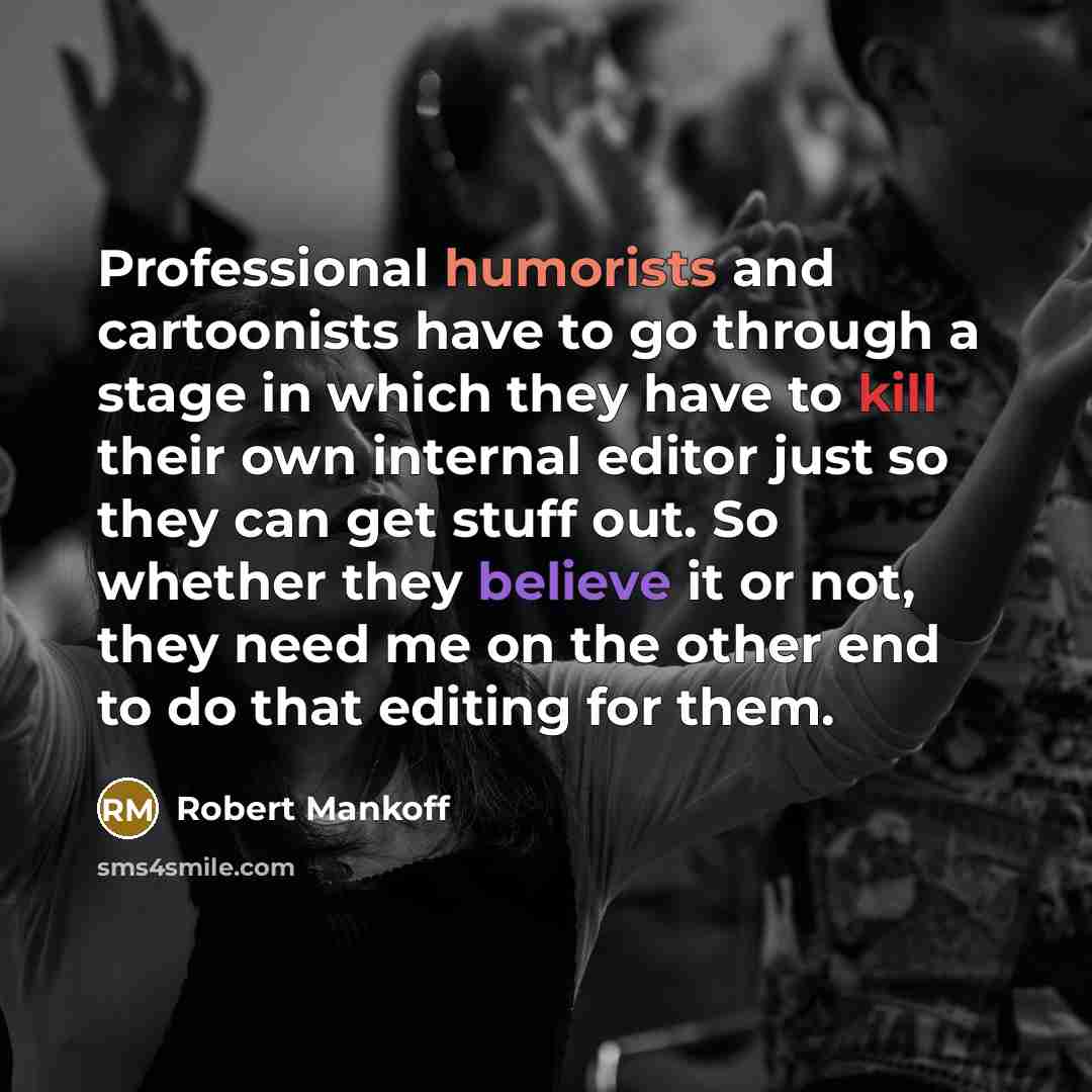 “Professional humorists and cartoonists have to go through a stage…” quote by Robert Mankoff