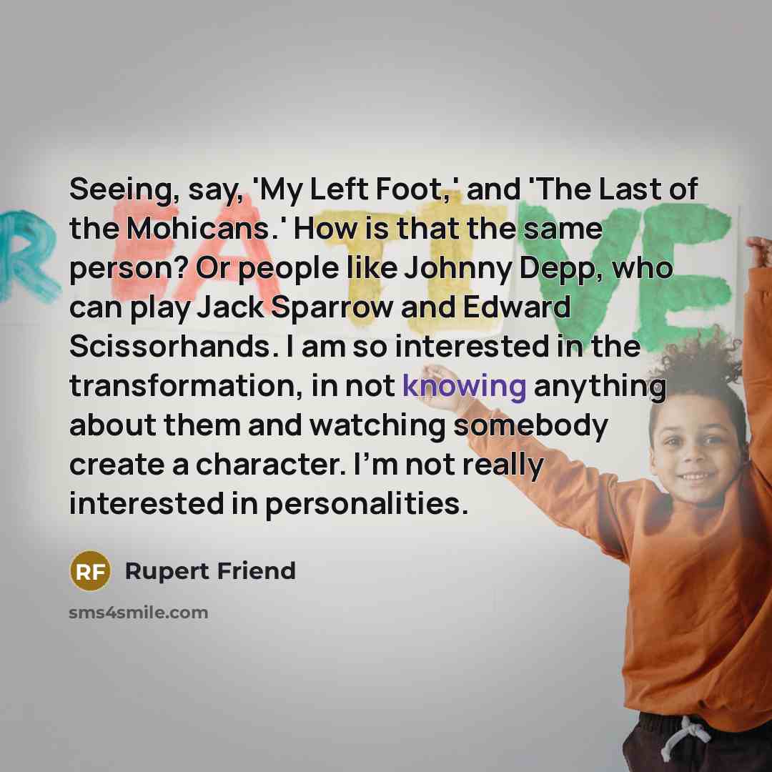 “Seeing, say, 'My Left Foot,' and 'The Last of the…” quote by Rupert Friend
