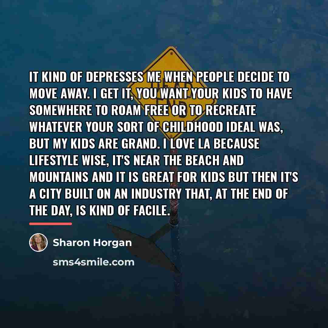 “It kind of depresses me when people decide to move…” quote by Sharon Horgan