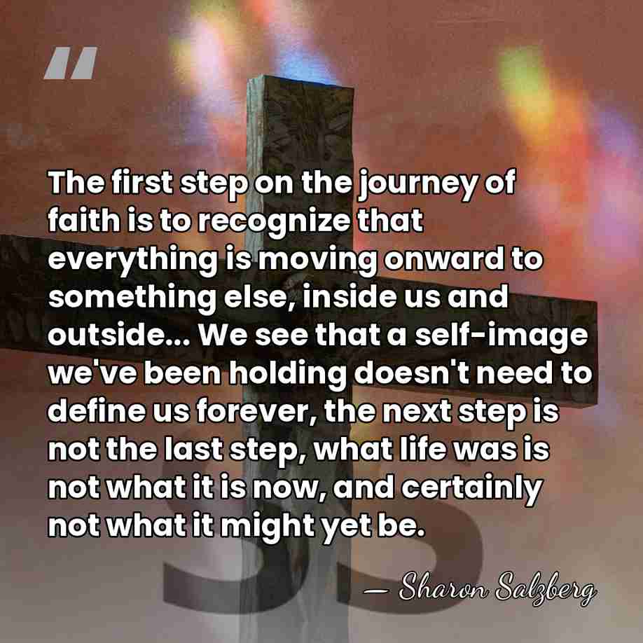 The first step on the journey of faith is to recognize that&hellip; - Sharon Salzberg