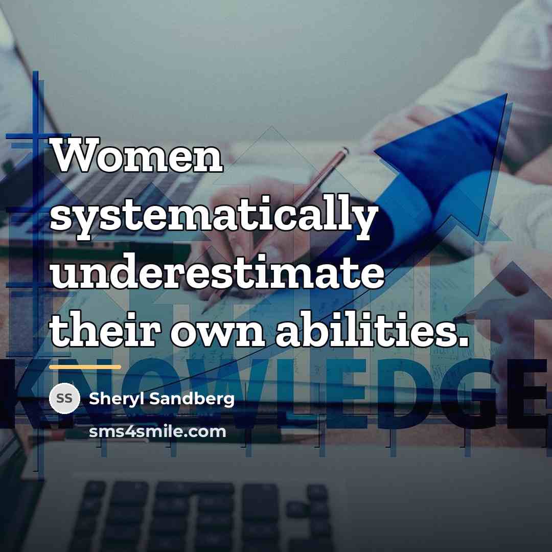 “Women systematically underestimate their own abilities.…” quote by Sheryl Sandberg