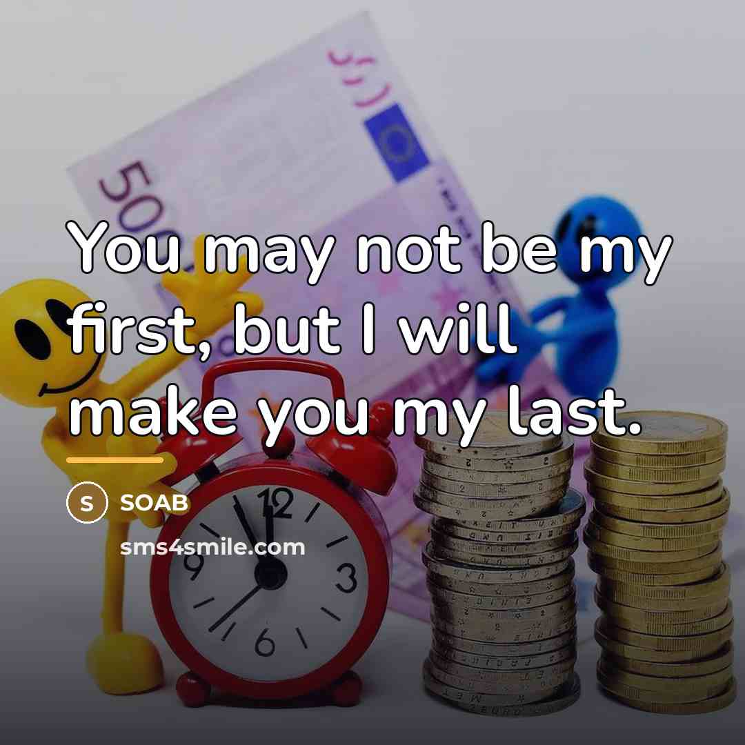 “You may not be my first, but I will make…” quote by SOAB