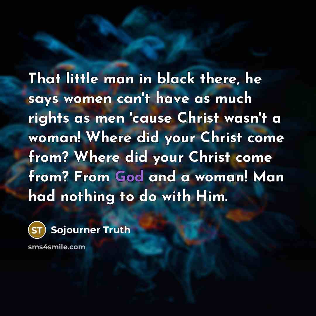 “That little man in black there, he says women can't…” quote by Sojourner Truth