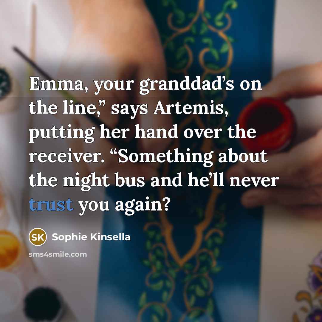 “Emma, your granddad’s on the line,” says Artemis, putting her…” quote by Sophie Kinsella