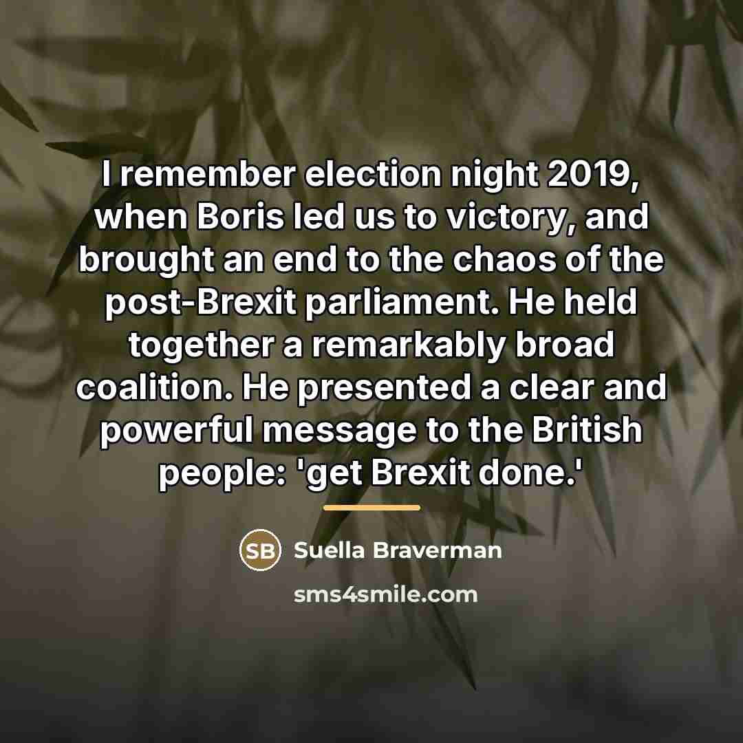 “I remember election night 2019, when Boris led us to…” quote by Suella Braverman