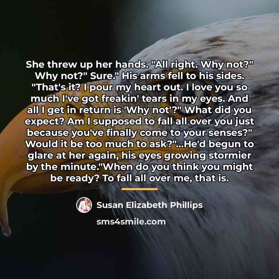 “She threw up her hands. "All right. Why not?" Why…” quote by Susan Elizabeth Phillips