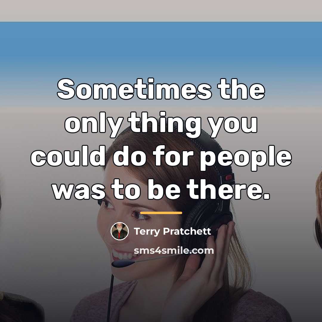 “Sometimes the only thing you could do for people was…” quote by Terry Pratchett