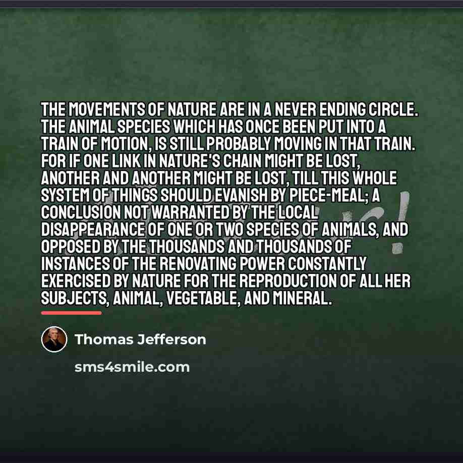 “The movements of nature are in a never ending circle.…” quote by Thomas Jefferson