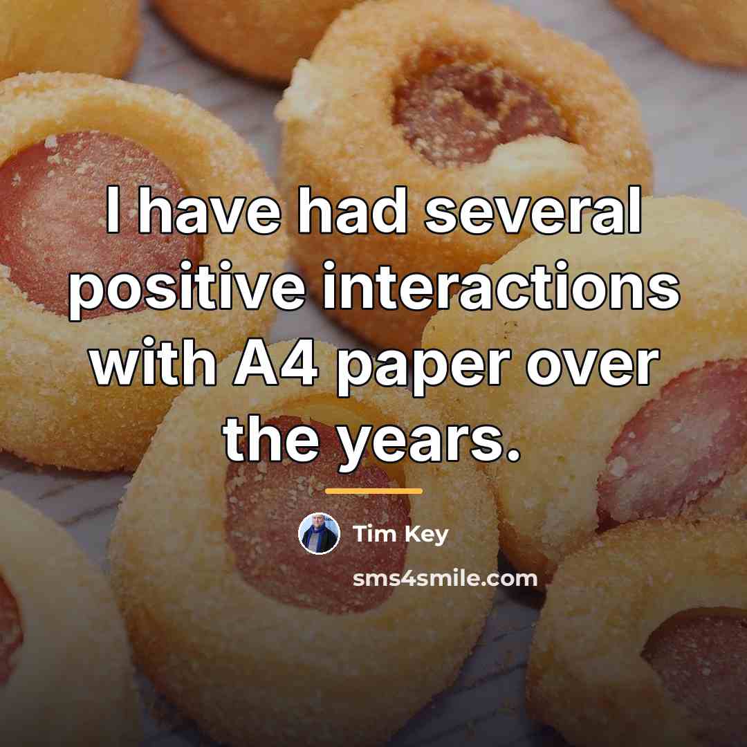 “I have had several positive interactions with A4 paper over…” quote by Tim Key
