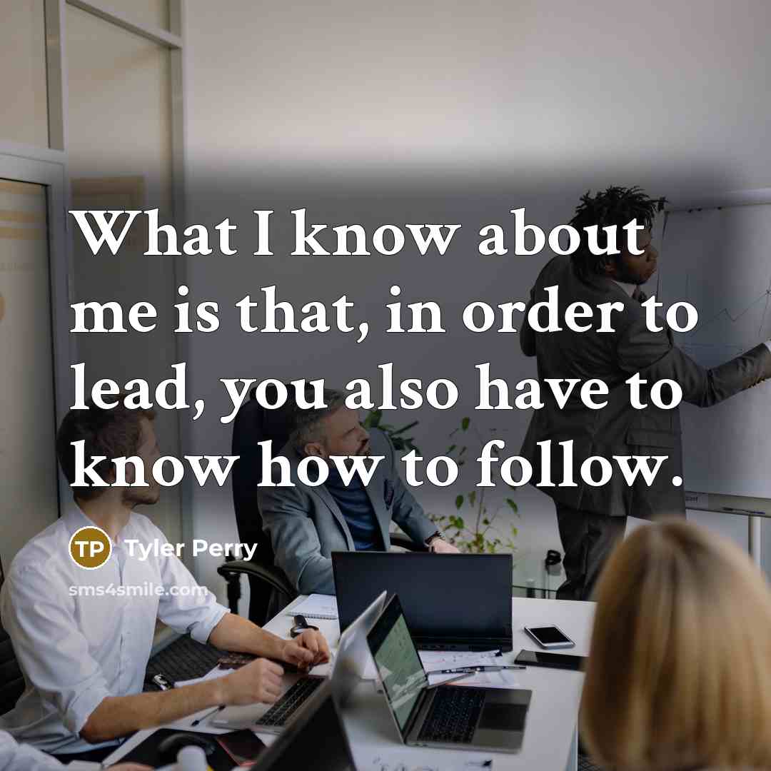 “What I know about me is that, in order to…” quote by Tyler Perry