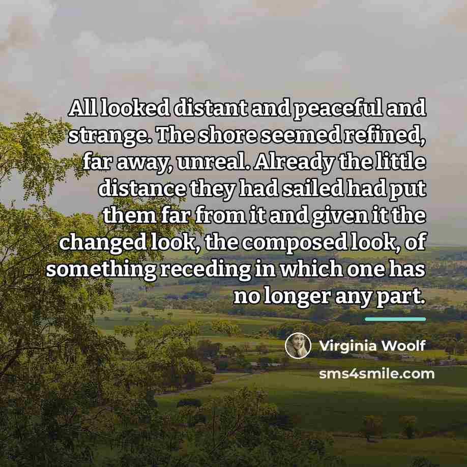 “All looked distant and peaceful and strange. The shore seemed…” quote by Virginia Woolf
