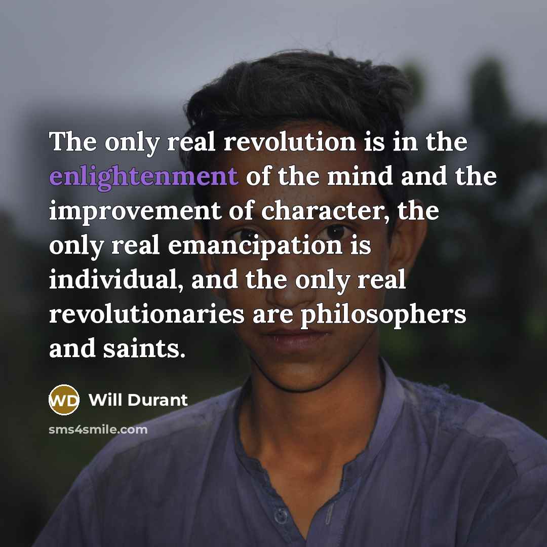 “The only real revolution is in the enlightenment of the…” quote by Will Durant