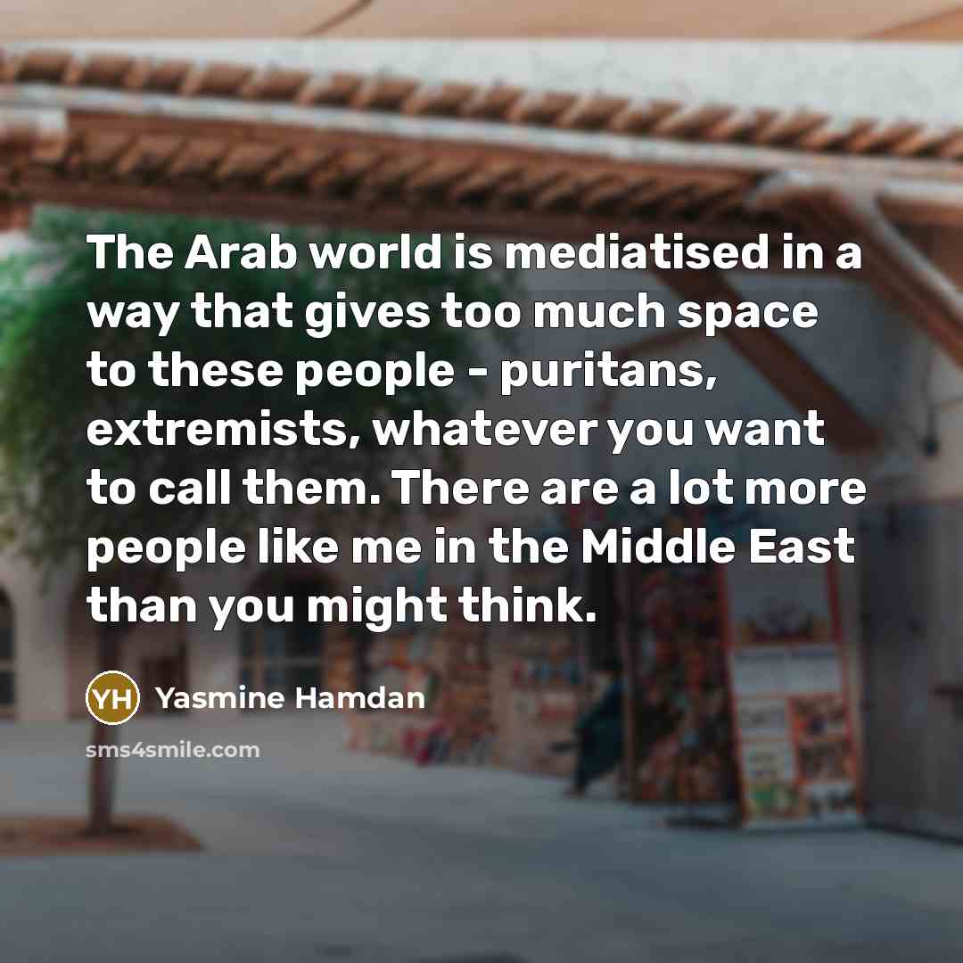 “The Arab world is mediatised in a way that gives…” quote by Yasmine Hamdan