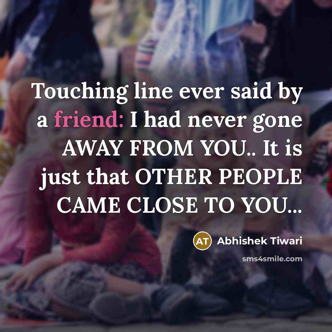 “Touching line ever said by a friend: I had never…” quote by Abhishek Tiwari