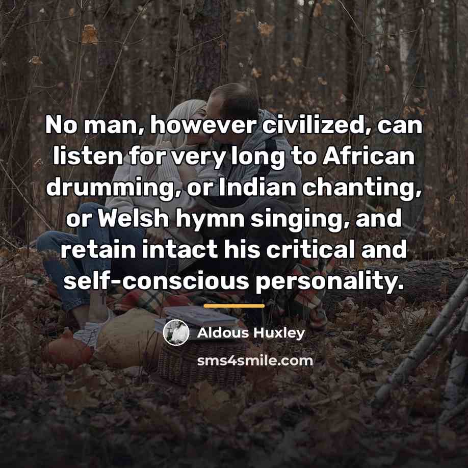 “No man, however civilized, can listen for very long to…” quote by Aldous Huxley