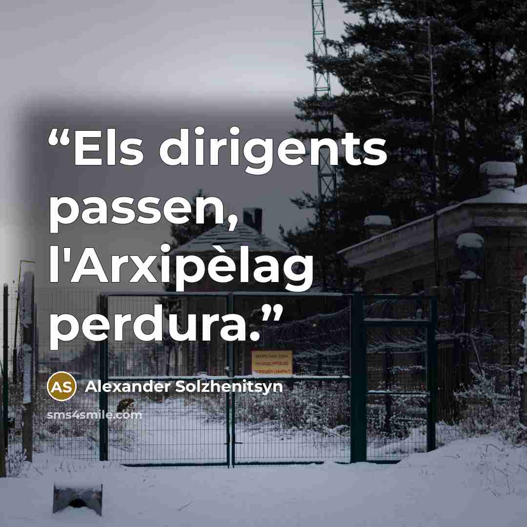 “Els dirigents passen, l'Arxipèlag perdura.” quote by Alexander Solzhenitsyn