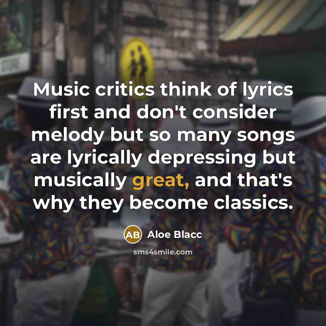“Music critics think of lyrics first and don't consider melody…” quote by Aloe Blacc