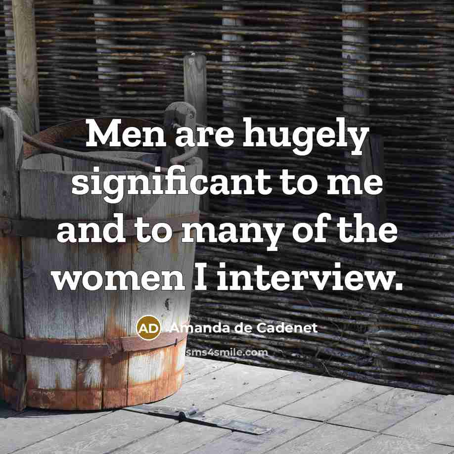 “Men are hugely significant to me and to many of…” quote by Amanda de Cadenet