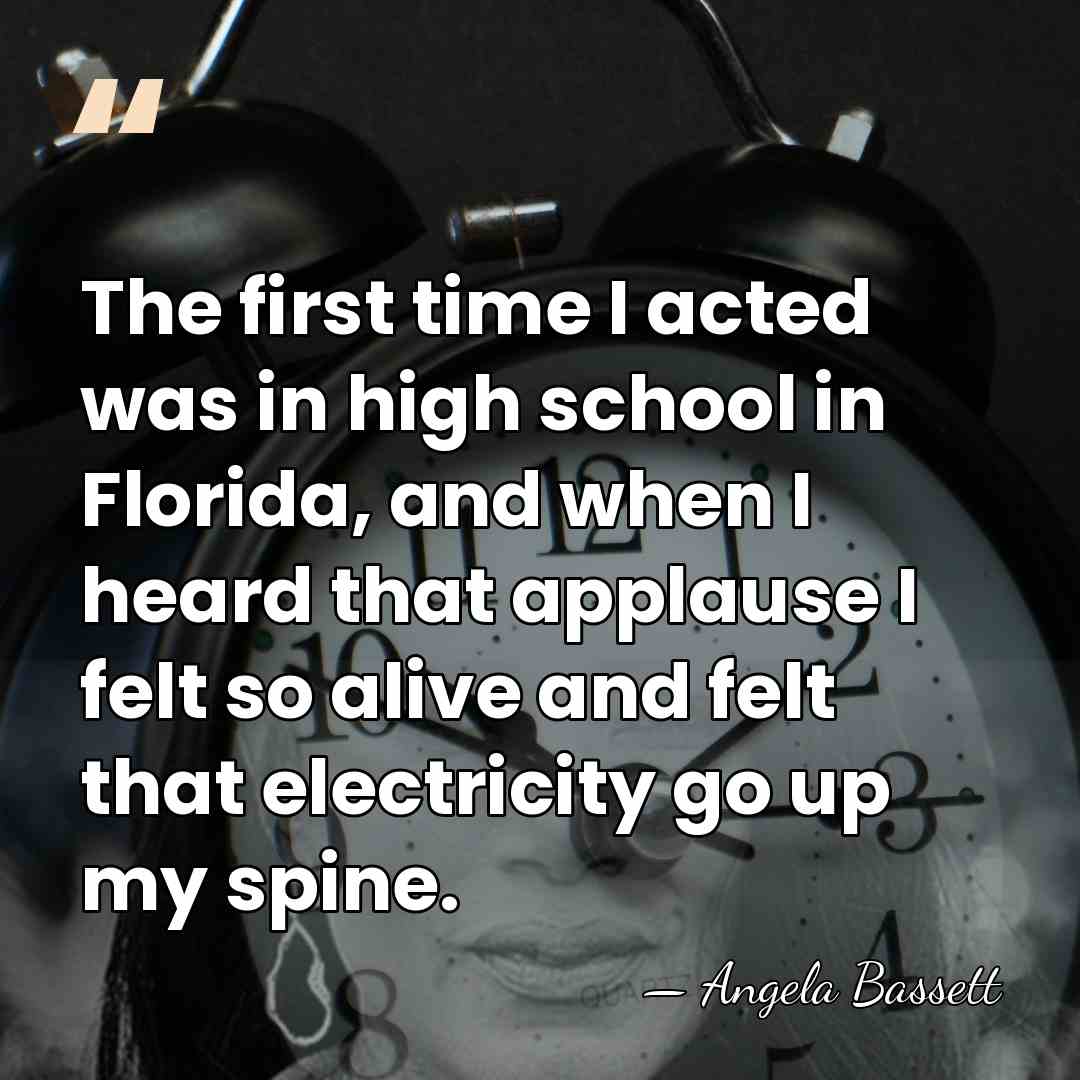 The first time I acted was in high school in Florida, and&hellip; - Angela Bassett