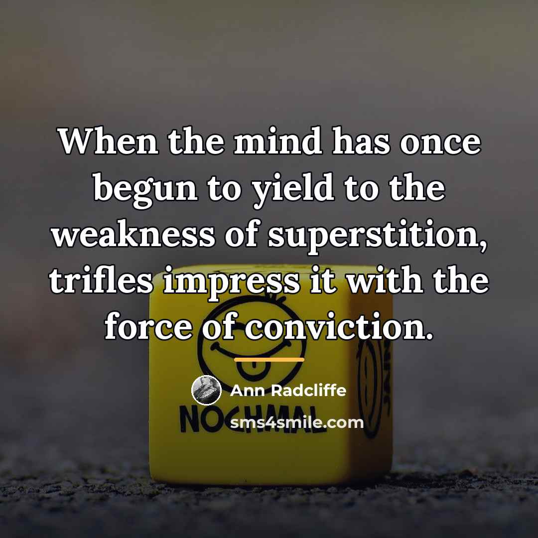 “When the mind has once begun to yield to the…” quote by Ann Radcliffe