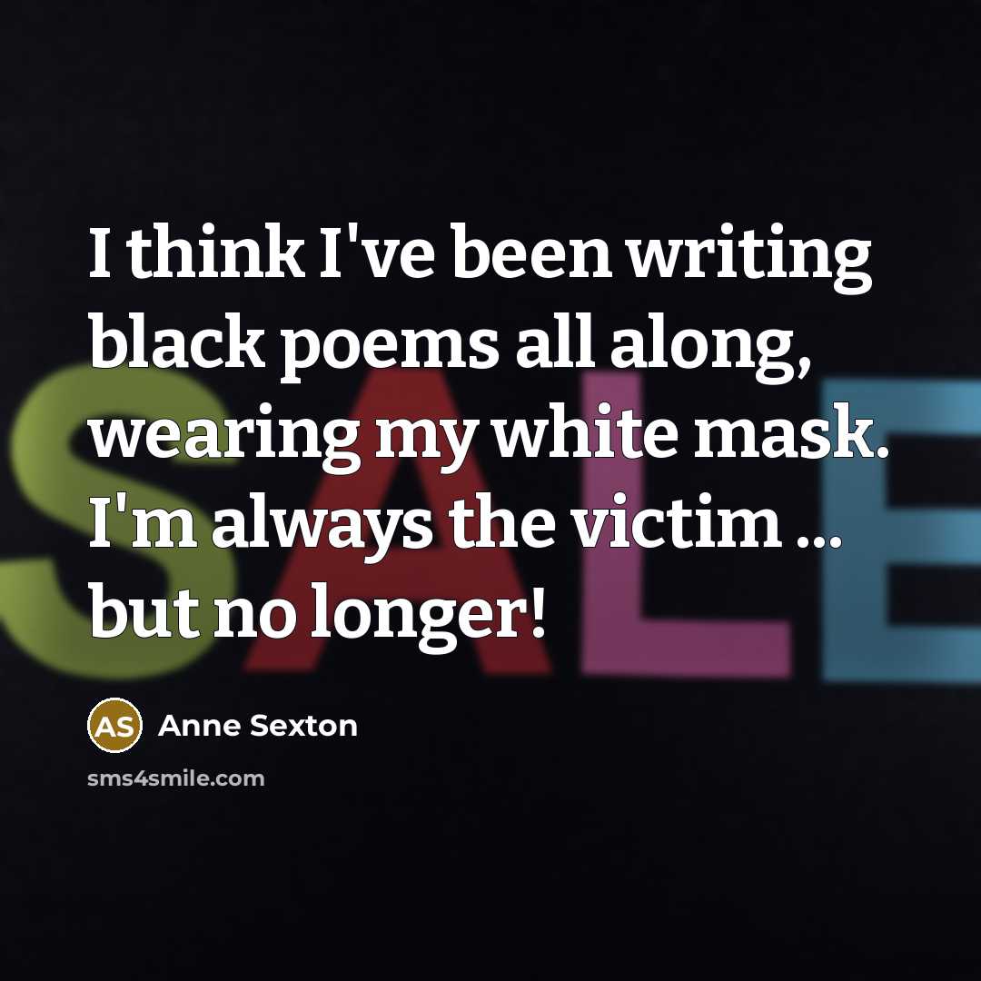 “I think I've been writing black poems all along, wearing…” quote by Anne Sexton