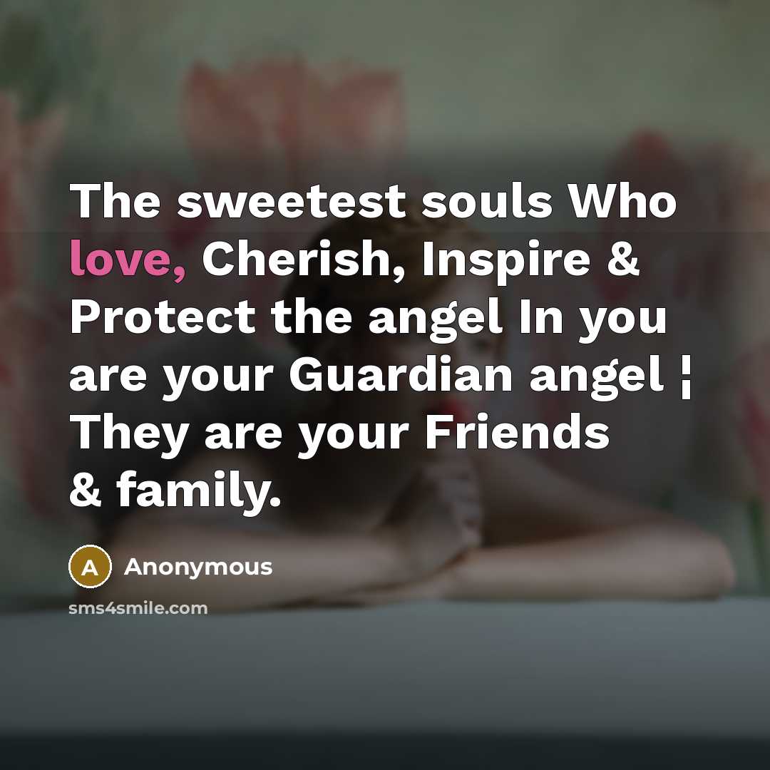 “The sweetest souls Who love, Cherish, Inspire & Protect the…” quote by Anonymous