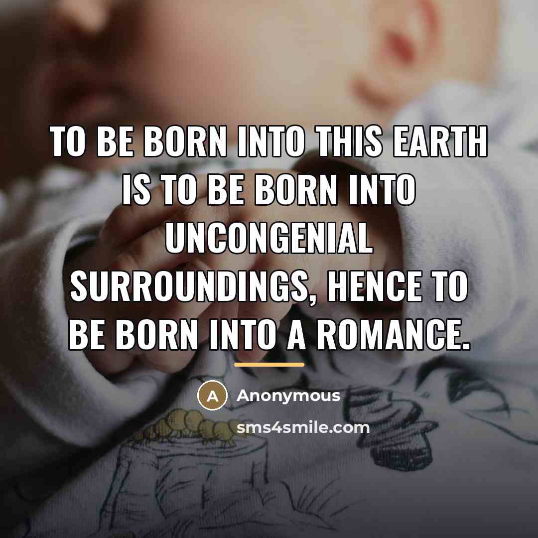 “To be born into this earth is to be born…” quote by Anonymous