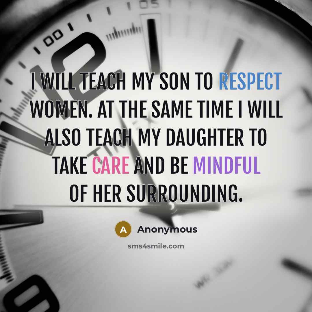 “I will teach my son to respect women. At the…” quote by Anonymous