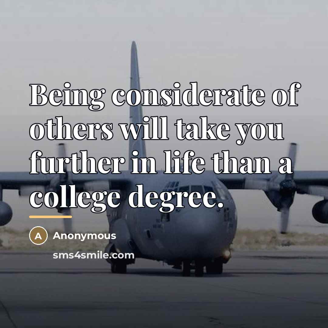 “Being considerate of others will take you further in life…” quote by Anonymous