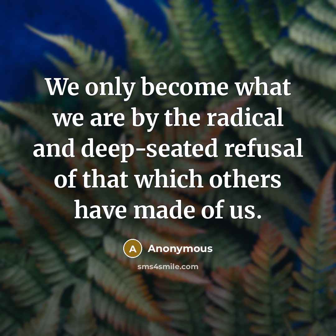 “We only become what we are by the radical and…” quote by Anonymous