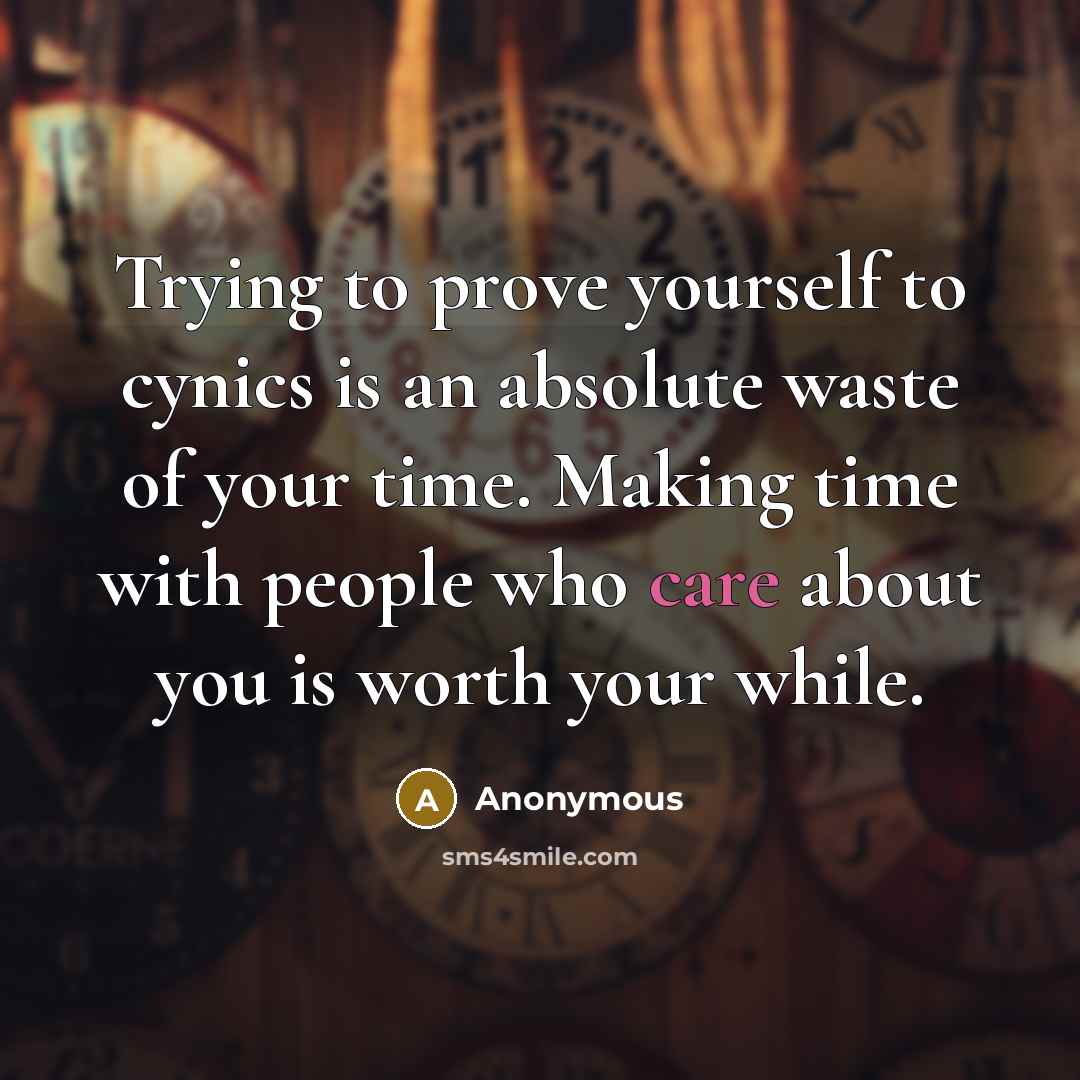 “Trying to prove yourself to cynics is an absolute waste…” quote by Anonymous